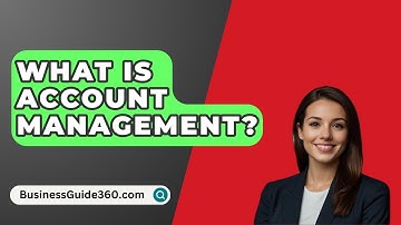 What Is Account Management? - BusinessGuide360.com