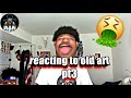 Reacting to old art pt3 (AAAA SHIT HERE WE GO AGAIN......)