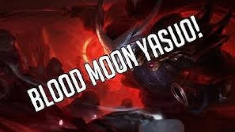 Highlight yasuo huyết nguyệt =))