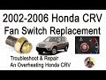 2002-2006 Honda CRV Cooling Fan Switch Replacement - Overheating Diagnosis and Repair