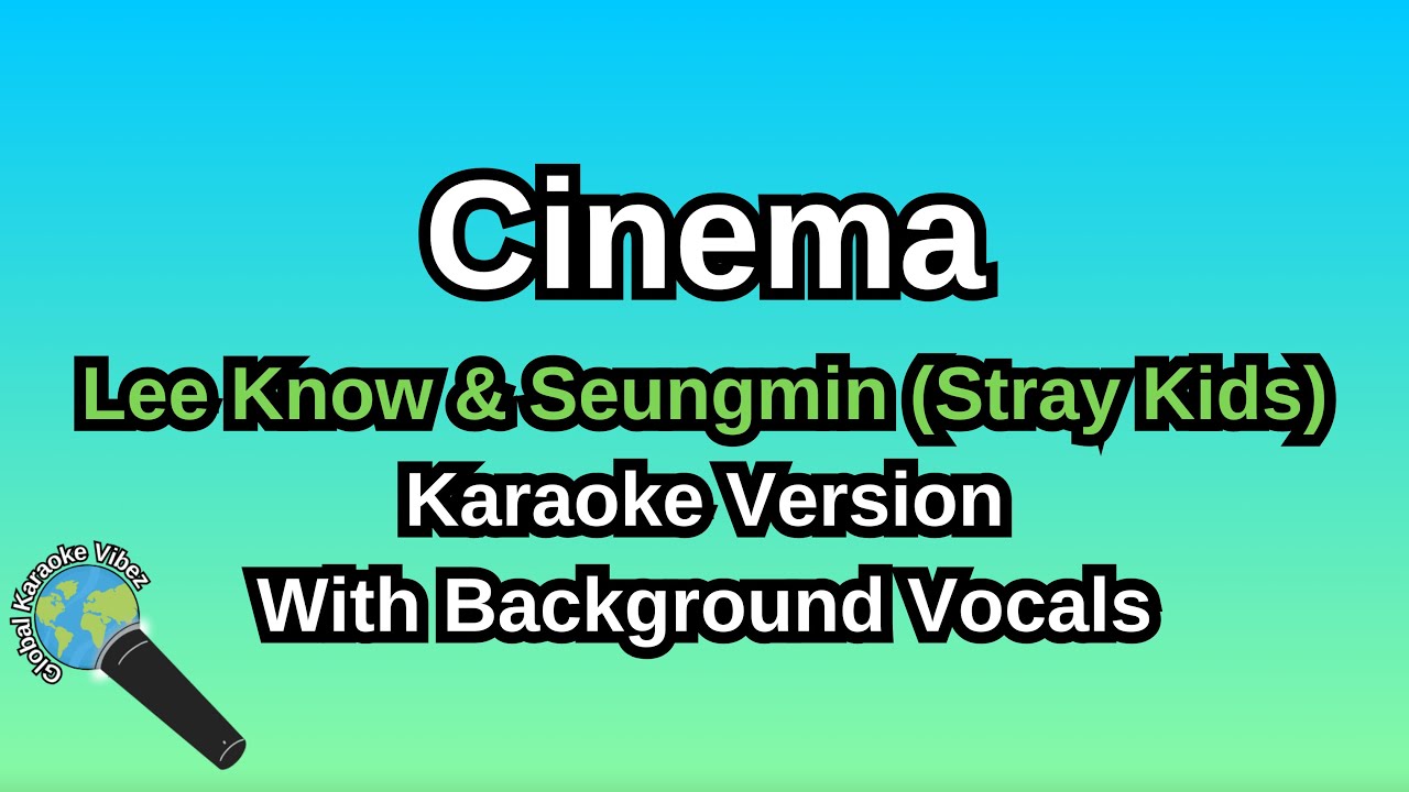 Cinema By Lee Know & Seungmin (Stray Kids) (Karaoke Version With Backing Vocals) Cinema By Lee Know & Seungmin (Stray Kids) (Karaoke Version With Backing Vocals)