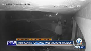 Men wanted for armed robbery, home invasion in Port St. Lucie