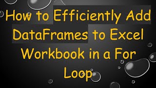 How to Efficiently Add DataFrames to Excel Workbook in a For Loop