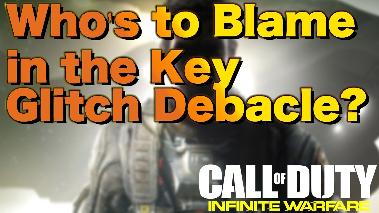 Did You Get Banned By @InfinityWard For Exploiting The Key Glitch?  Who Do You Blame?
