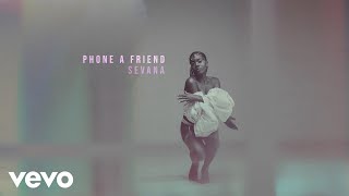 Video thumbnail of "Sevana - Phone A Friend (Audio)"