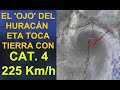 El ojo del Huracán ETA entra a 30 km al sur de Puerto Cabezas con vientos de 225 Km/h.