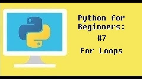 Python for Beginners #7 - For Loops