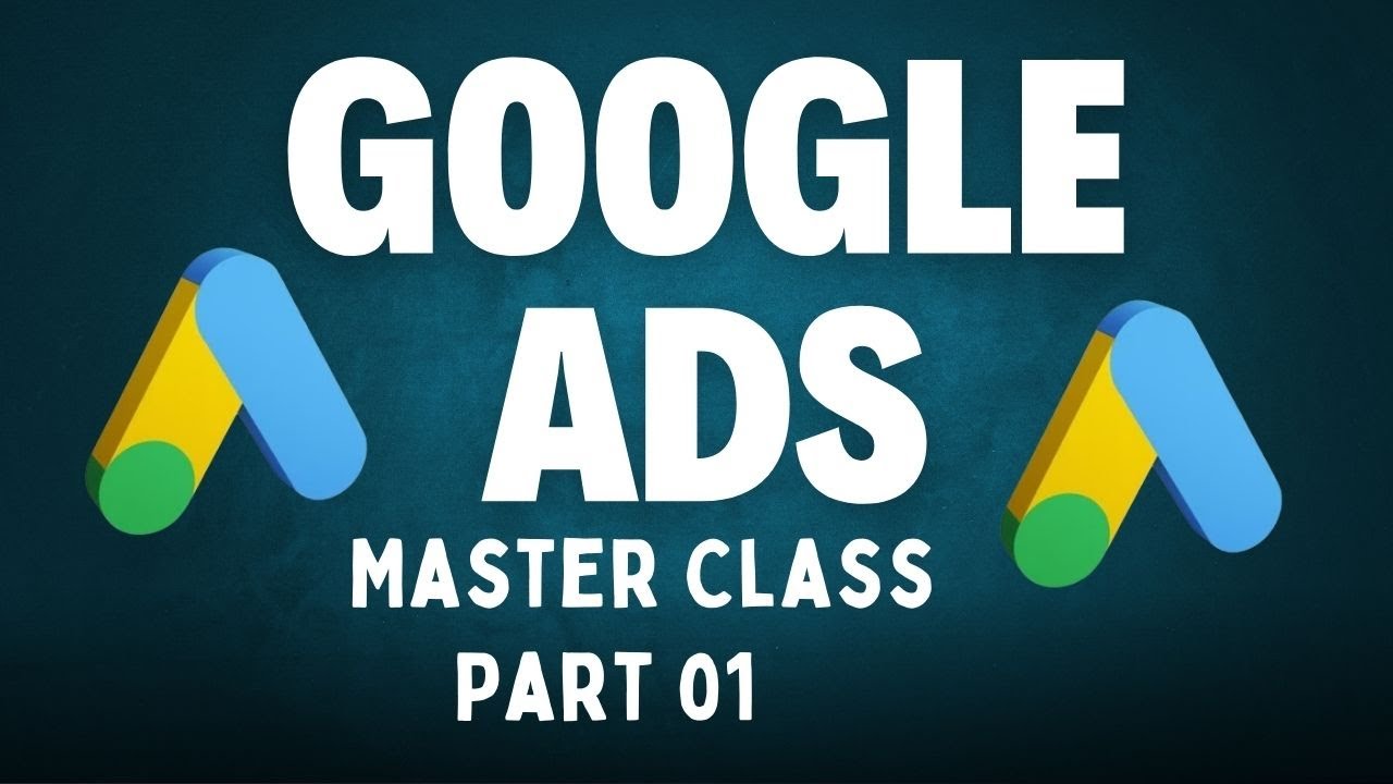 Google Ads Master Class Part 01 - YouTube