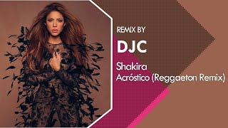 Shakira - Acróstico (Reggaeton Version Remix DJC)