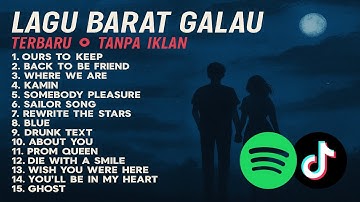 List Lagu Barat Galau Viral Tiktok Terbaru 2025  Ours To Keep, Back To Be friend  Speed + Reverb