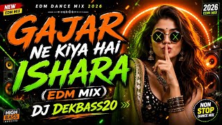 Gajar Ne Kiya Hai Ishara (EDM Mix) | DJ Dekbass20 | New EDM Dance Mix 2026 🔥