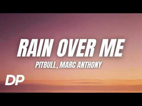 Pitbull - Rain Over Me (Lyrics) ft. Marc Anthony