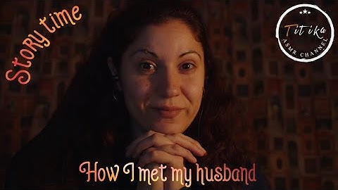Greek ASMR - Πώς γνώρισα τον άντρα μου - Story time / Whispering