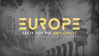Amir Tsarfati: Europe: Ready for the Antichrist