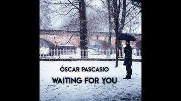 Óscar Pascasio - Waiting for you