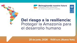 From Risk to Resilience: Protecting the Amazon for Human Development From Risk to Resilience: Protecting the Amazon for Human Development