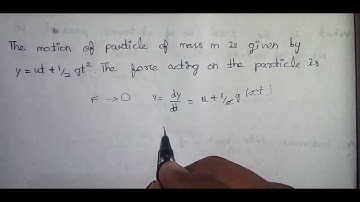 The motion of particle of mass m is given by Y=ut+1/2gt2 .The force acting on the particle  /Tamil