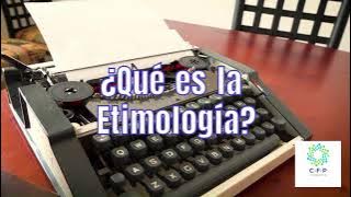 ¿Qué es la etimología?