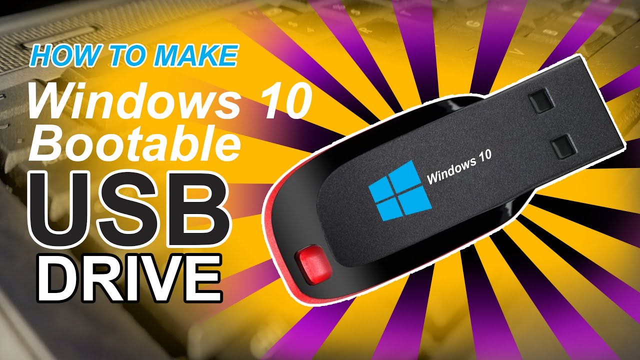 HOW TO MAKE WINDOWS 10 BOOTABLE USB FLASH DRIVE - YouTube