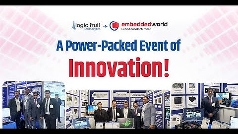 Logic Fruit Technologies at Embedded World 2025 – A Power-Packed Event of Innovation!