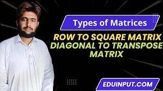 Types Of Matrices  Row To Square Matrix Diagonal To Transpose Matrix  Jee Maths