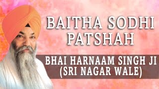 Bhai Harnaam Singh Ji - Baitha Sodhi Patshah