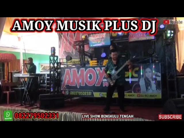 AMOY MUSIK PLUS DJ ECI AMOY BMP , LIVE SHOW BENGKULU