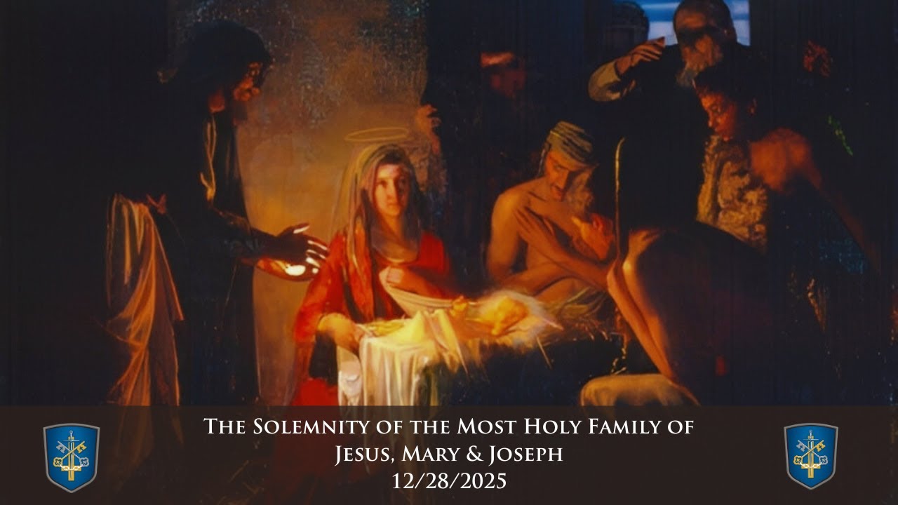 The Solemnity of the Most Holy Family of Jesus, Mary & Joseph - 12/28/2025