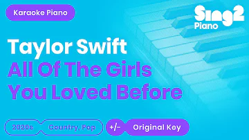 Taylor Swift - All Of The Girls You Loved Before (Piano Karaoke)