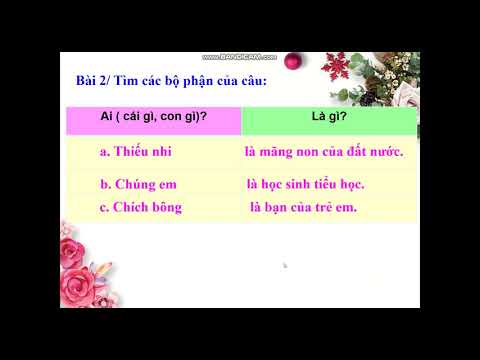 LTVC - Lớp 3 - Tuần 2: Từ ngữ về thiếu nhi. Ôn tập câu: Ai là gì?