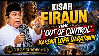FIRAUN LUPA DARATAN! DARI RAJA MENJADI TUHAN, BEGINILAH AKHIRNYA | KH ZAINUDDIN MZ