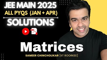 PYQ Series | Matrices | JEE Main 2025 (Jan and April) | ALL Questions | Solutions