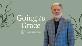 Going to Grace | Jimmy Witcher | Growing in Grace