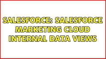 Salesforce: Salesforce Marketing Cloud Internal Data Views