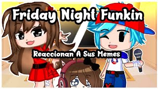 • Friday Night Funkin • Reaccionan A Sus Memes Y Videos || Gacha Club | 1/? | Leer Descripción