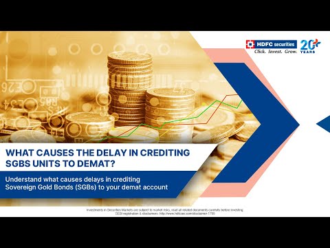 What Causes The Delay In Crediting SGBs Units To Demat? | SGB Gold Bond 2021| HDFC Securities