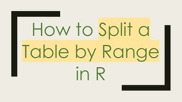 How to Split a Table by Range in R
