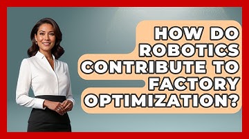 How Do Robotics Contribute to Factory Optimization? | Industrial Tech Insights News