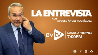 #evtv #EnVivo | #LaEntrevista con #MiguelÁngelRodríguez | EVTV | 05/31/2024 1/2