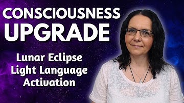 Consciousness Upgrade | Lunar Eclipse Light Language Activation 🌑✨
