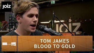 Tom James - Blood To Gold (Live at joiz) | Living Room