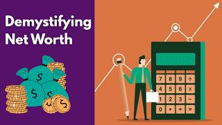 Demystifying Net Worth:  Understanding, Calculating, and Growing Your True Financial Worth Wealth