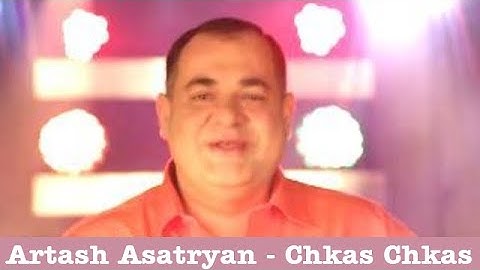 Artash Asatryan - Chkas Chkas