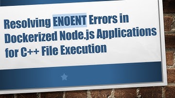 Resolving ENOENT Errors in Dockerized Node.js Applications for C++ File Execution