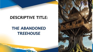English First Language Descriptive writing: Year 6 : The Abandoned Treehouse