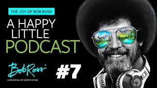 It's a Bob World After All | Episode #7 | The Joy of Bob Ross  A Happy Little Podcast™
