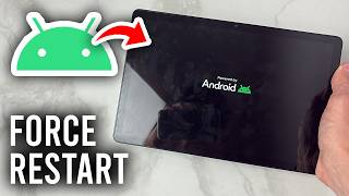 How To Force Restart Android Tablet - Fix Issues