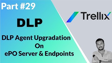 Upgrading Trellix DLP Agent on ePO Server and Client Machines: Step-by-Step Guide