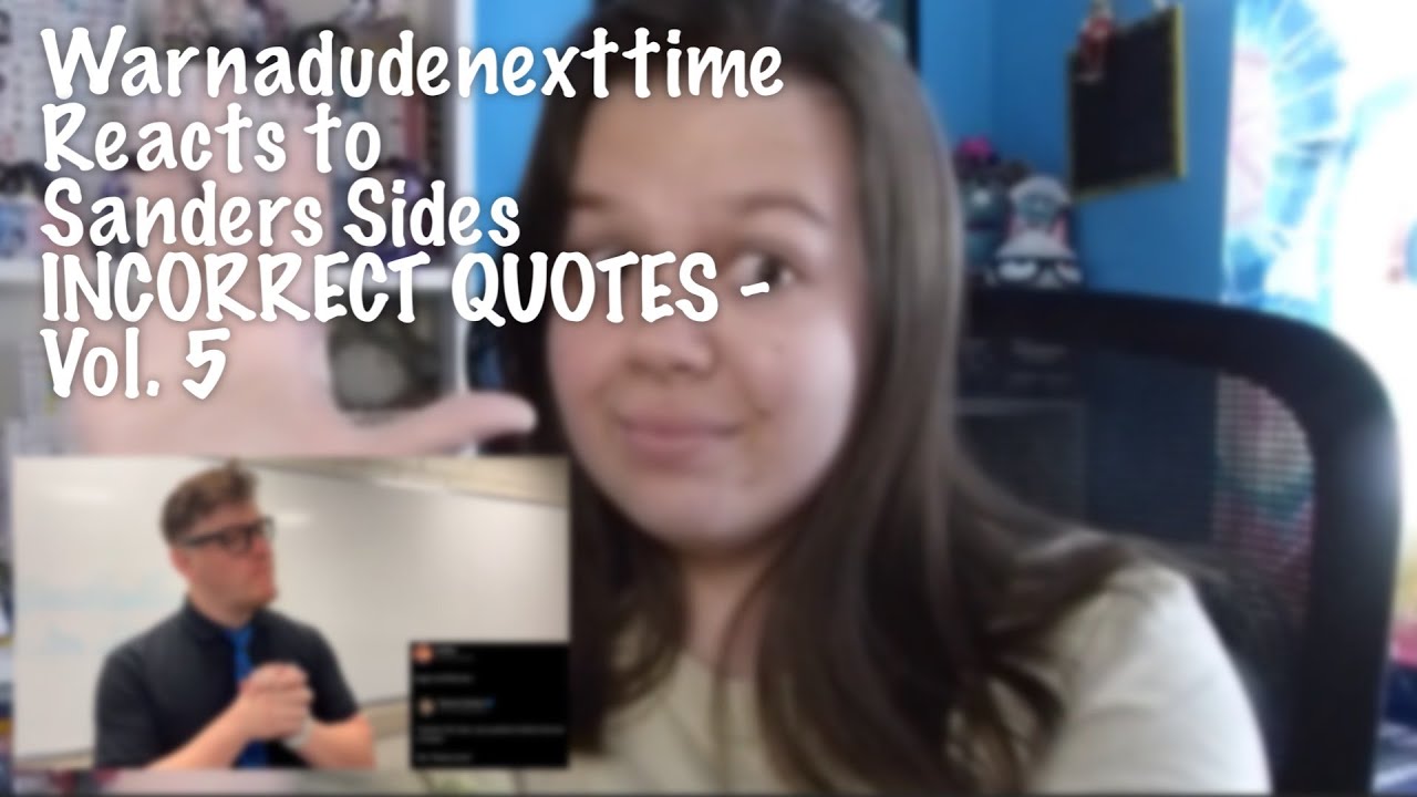 Warnadudenexttime Reacts to Sanders Sides INCORRECT QUOTES - Vol. 5