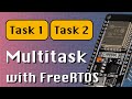 How to Multitask with FreeRTOS (ESP32 + Arduino series)